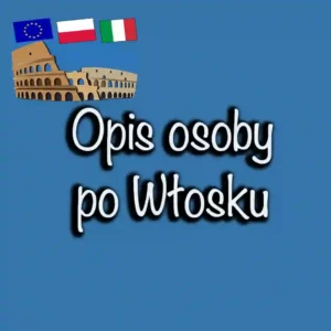 Jak opisać osobę w języku włoskim?