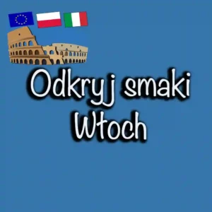 Odkryj Smaki Włoch