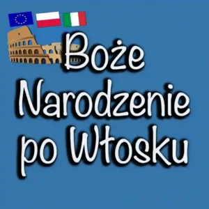 Święta Bożego Narodzenia we Włoszech: Tradycje, Zwyczaje i Porady na Włoski Styl Świąteczny