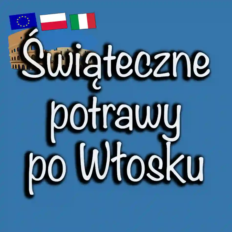 Świąteczne potrawy po Włosku