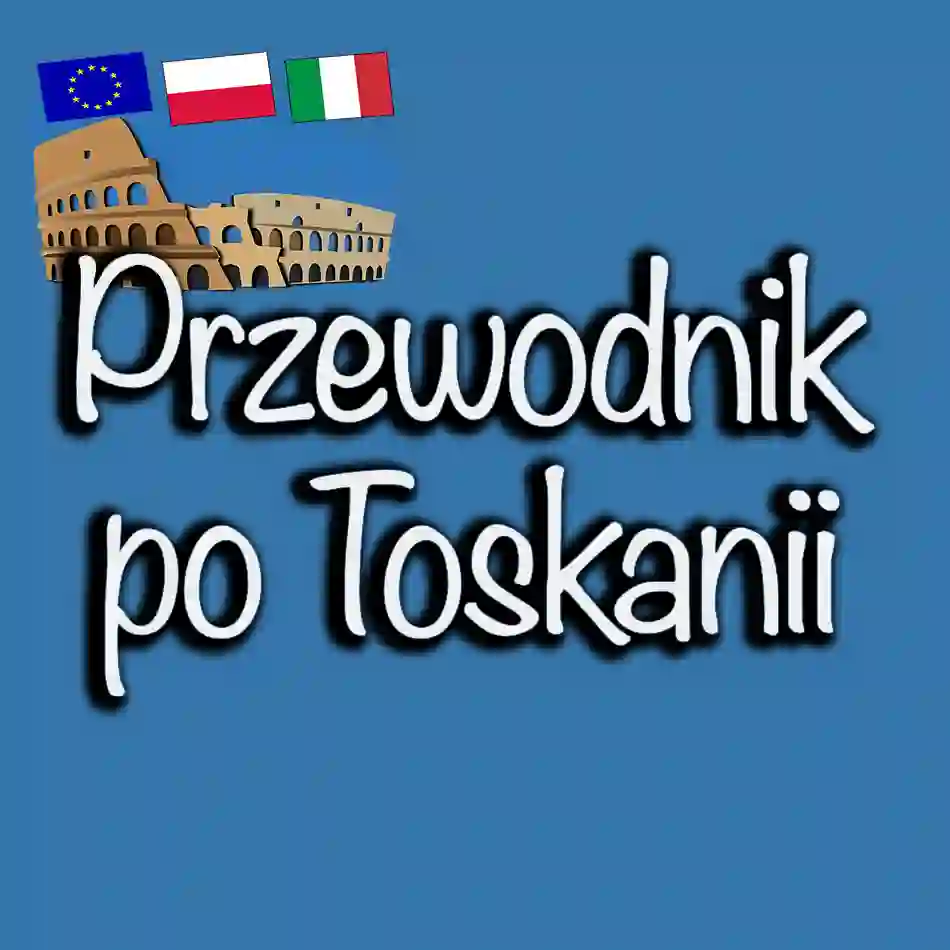 Przewodnik po Toskanii: Odkryj Serce Włoch