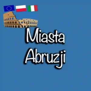 Miasta Abruzji: Odkryj Skarby Włoskiego Regionu