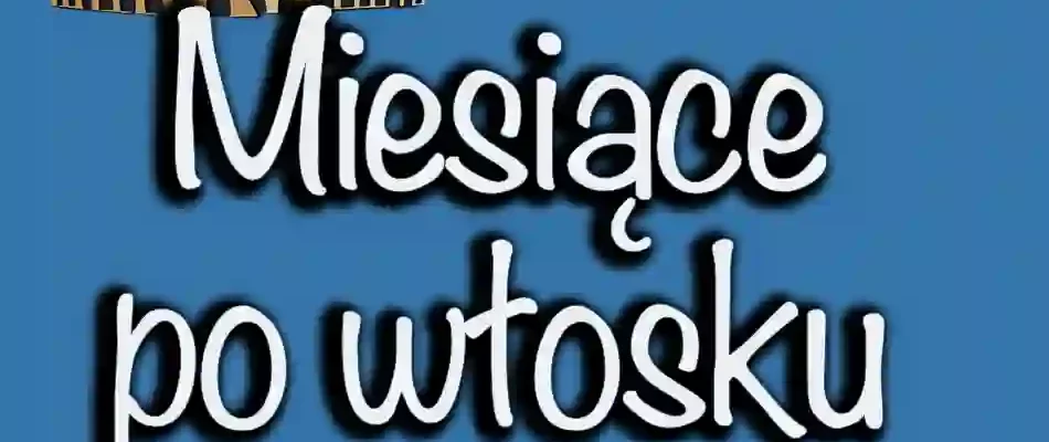Miesiące po włosku. 12 miesięcy w języku włoskim.