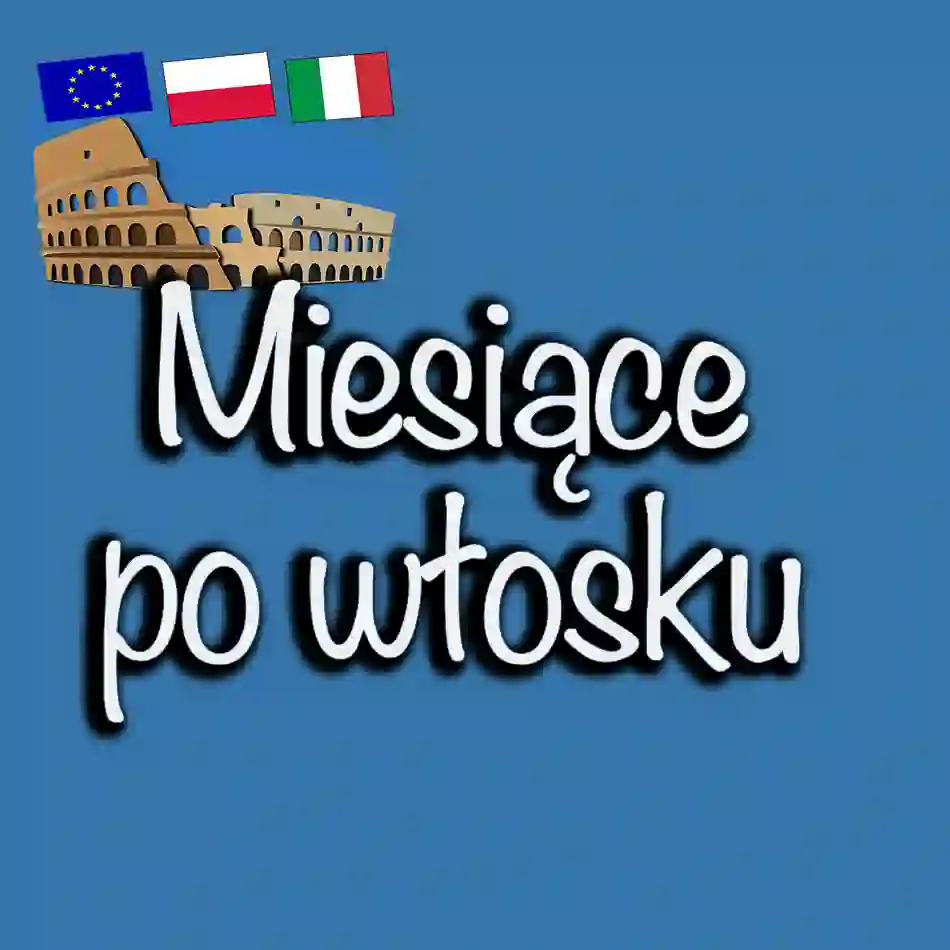Miesiące po włosku. 12 miesięcy w języku włoskim.