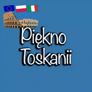 Piękno Toskanii: Najpiękniejsze regiony do zwiedzania we Włoszech w 2024