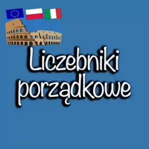 Liczebniki porządkowe w języku włoskim: Kompleksowy przewodnik.