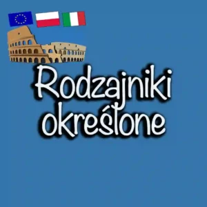 Rodzajniki określone w języku włoskim: Przewodnik z przykładami