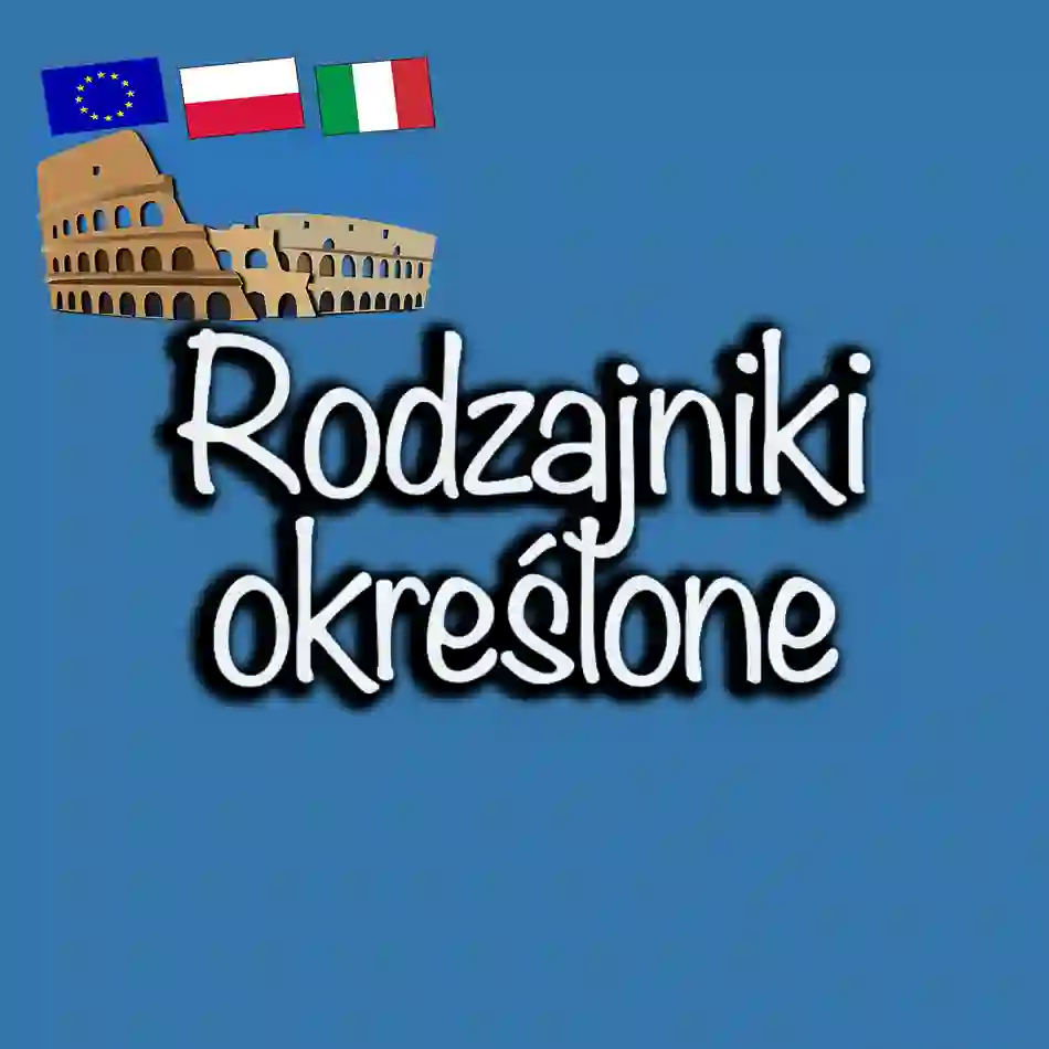 Rodzajniki określone w języku włoskim: Przewodnik z przykładami