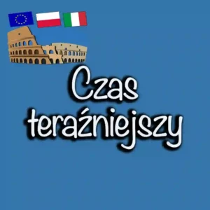 Czas teraźniejszy w języku włoskim (Presente)