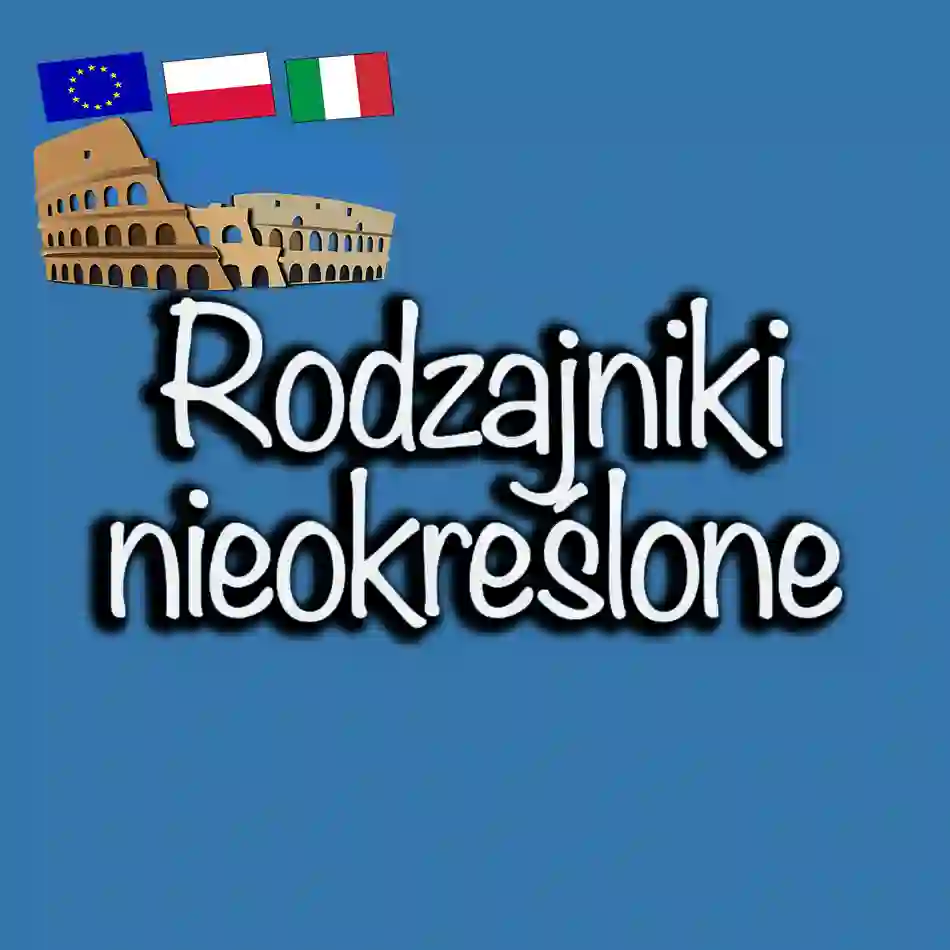 Rodzajniki nieokreślone w języku włoskim: Kompletny przewodnik