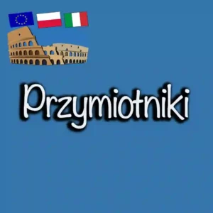 Przymiotniki w języku włoskim (Gli aggettivi): Jak opisać świat po włosku?